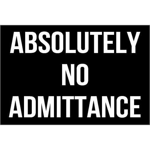  Absolutely No Admittance Sign